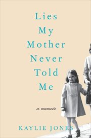 Lies My Mother Never Told Me : A Memoir cover image