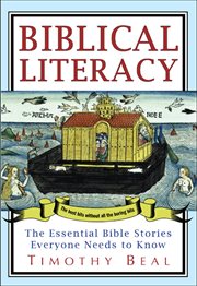 Biblical Literacy : The Essential Bible Stories Everyone Needs to Know cover image