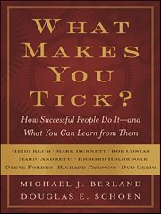 What Makes You Tick? : How Successful People Do It-and What You Can Learn from Them cover image