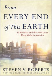 From Every End of This Earth : 13 Families and the New Lives They Made in America cover image