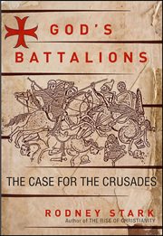 God's Battalions : The Case for the Crusades cover image