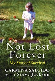 Not Lost Forever : My Story of Survival cover image