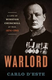 Warlord : A Life of Winston Churchill at War, 1874–1945 cover image