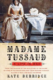 Madame Tussaud : A Life in Wax cover image