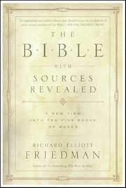 The Bible With Sources Revealed : A New View into the Five Books of Moses cover image