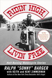 Ridin' High, Livin' Free : Hell-Raising Motorcycle Stories cover image