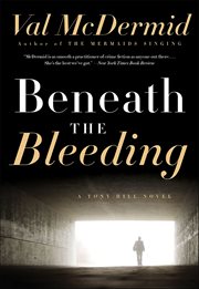 Beneath the Bleeding : A Novel. Tony Hill & Carol Jordan cover image