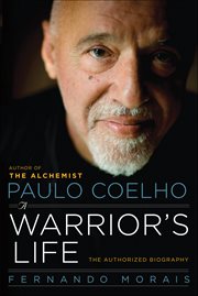 Paulo Coelho : A Warrior's Life. The Authorized Biography cover image