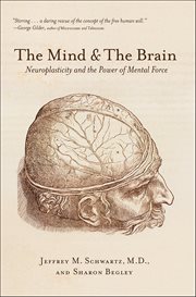 The Mind & the Brain : Neuroplasticity and the Power of Mental Force cover image