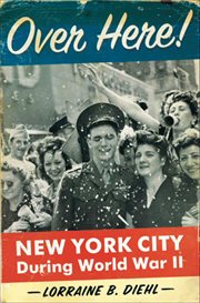 Over Here! : New York City During World War II cover image