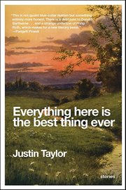 Everything Here Is the Best Thing Ever : Stories cover image