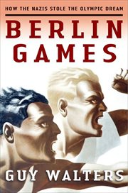 Berlin games : how the Nazis stole the Olympic dream cover image