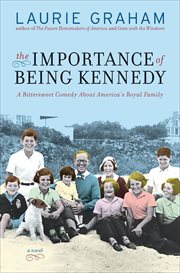 The Importance of Being Kennedy : A Novel cover image