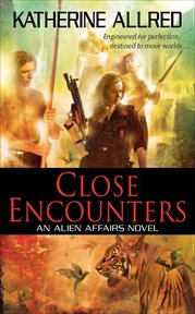 Close Encounters : Alien Affairs Novels cover image