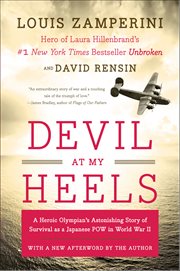 Devil at My Heels : A Heroic Olympian's Astonishing Story of Survival as a Japanese POW in World War II cover image