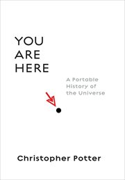 You Are Here : A Portable History of the Universe cover image