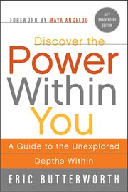 Discover the Power Within You : A Guide to the Unexplored Depths Within cover image