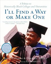 I'll Find a Way or Make One : A Tribute to Historically Black Colleges and Universities cover image
