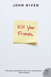 Kill Your Friends : A Novel cover image