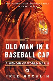 Old Man in a Baseball Cap : A Memoir of World War II cover image