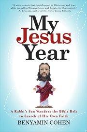 My Jesus Year : A Rabbi's Son Wanders the Bible Belt in Search of His Own Faith cover image