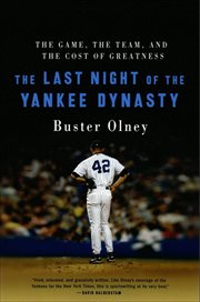 The Last Night of the Yankee Dynasty : The Game, the Team, and the Cost of Greatness cover image