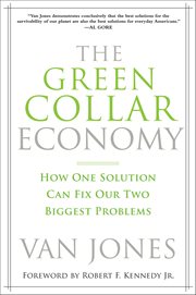 The Green Collar Economy : How One Solution Can Fix Our Two Biggest Problems cover image