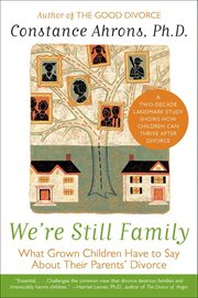 We're Still Family : What Grown Children Have to Say About Their Parents' Divorce cover image