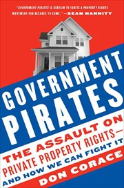 Government Pirates : The Assault on Private Property Rights--and How We Can Fight It cover image
