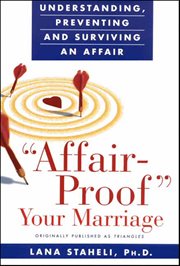 Affair-Proof Your Marriage : Understanding, Preventing and Surviving an Affair cover image