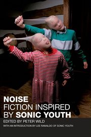 Noise : Fiction Inspired by Sonic Youth cover image