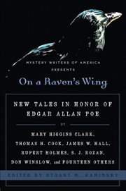 On a Raven's Wing : New Tales in Honor of Edgar Allan Poe by Mary Higgins Clark, Thomas H. Cook, James W. Hall, Rupert H cover image