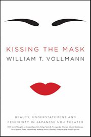 Kissing the Mask : Beauty, Understatement and Femininity in Japanese Noh Theater cover image