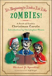 It's Beginning to Look a Lot Like Zombies : A Book of Zombie Christmas Carols cover image