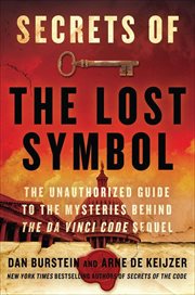 Secrets of the Lost Symbol : The Unauthorized Guide to the Mysteries Behind The Da Vinci Code Sequel cover image
