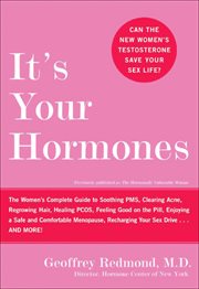 It's Your Hormones : The Women's Complete Guide to Soothing PMS, Clearing Acne, Regrowing Hair, Healing PCOS, Feeling Goo cover image