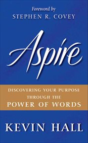 Aspire : Discovering Your Purpose Through the Power of Words cover image