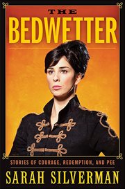 The Bedwetter : Stories of Courage, Redemption, and Pee cover image