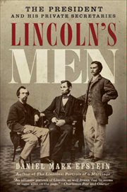 Lincoln's Men : The President and His Private Secretaries cover image