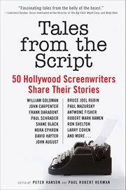 Tales From the Script : 50 Hollywood Screenwriters Share Their Stories cover image