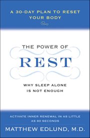 The Power of Rest : Why Sleep Alone Is Not Enough. A 30-Day Plan to Reset Your Body cover image