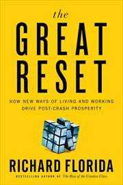 The Great Reset : How New Ways of Living and Working Drive Post-Crash Prosperity cover image