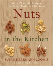 Nuts in the Kitchen : More Than 100 Recipes for Every Taste and Occasion cover image