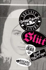 The Last Living Slut : Born in Iran, Bred Backstage cover image