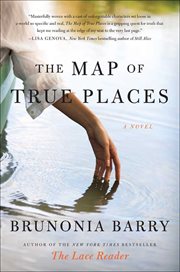The Map of True Places : A Novel cover image
