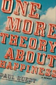 One More Theory About Happiness : A Memoir cover image
