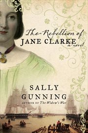 The Rebellion of Jane Clarke : A Novel cover image