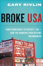 Broke, USA : From Pawnshops to Poverty, Inc.-How the Working Poor Became Big Business cover image