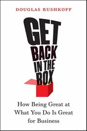 Get Back in the Box : How Being Great at What You Do Is Great for Business cover image