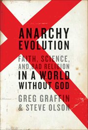 Anarchy evolution : faith, science, and bad religion in a world without God cover image